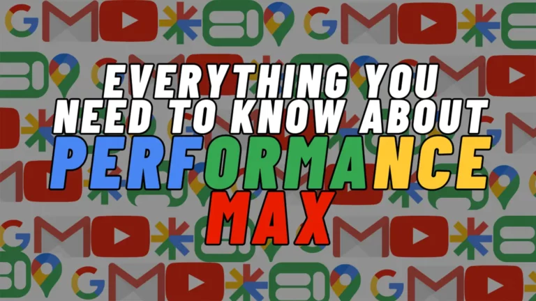Everything You Need To Know About Google Performance Max Campaigns