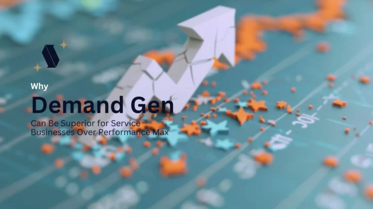 Why Demand Gen Can Be Superior for Service Businesses Over Performance Max