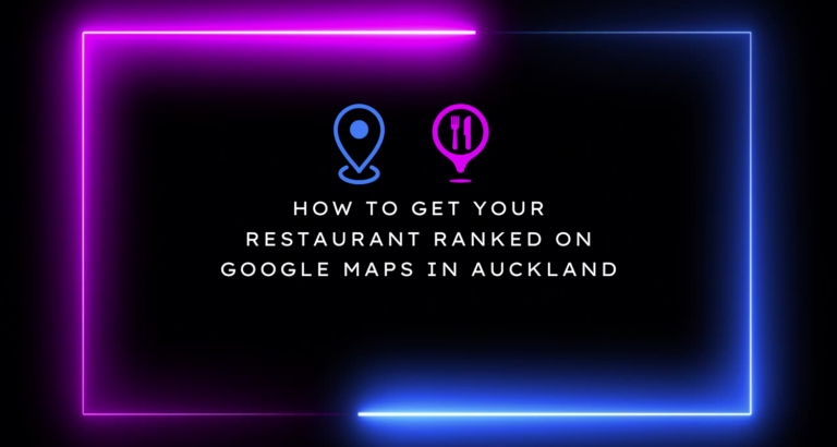 How to Get Your Restaurant Ranked on Google Maps in Auckland