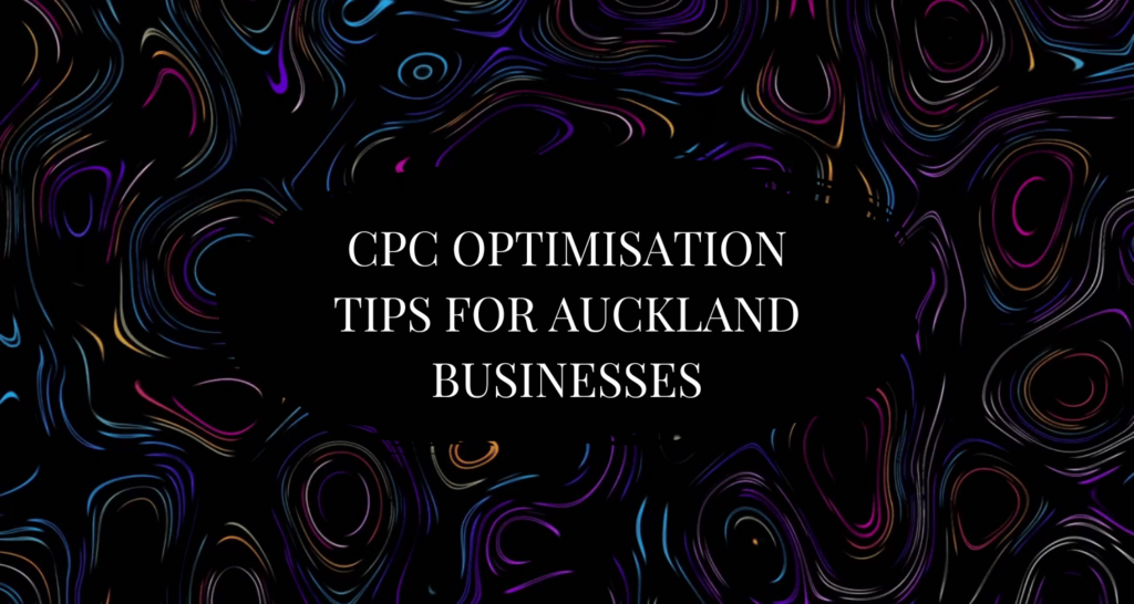 CPC Optimisation in Auckland