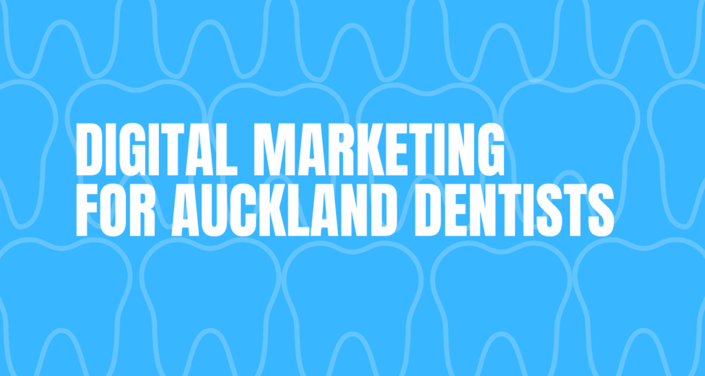 Digital Marketing For Auckland Dentists