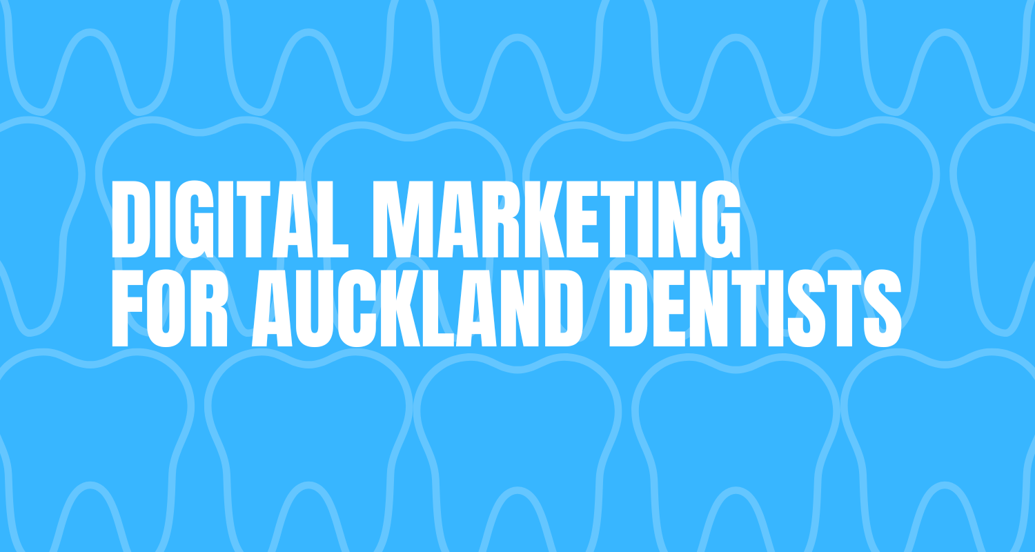 Digital Marketing For Auckland Dentists