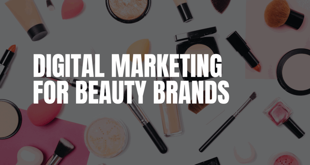 Digital Marketing For Beauty Brands